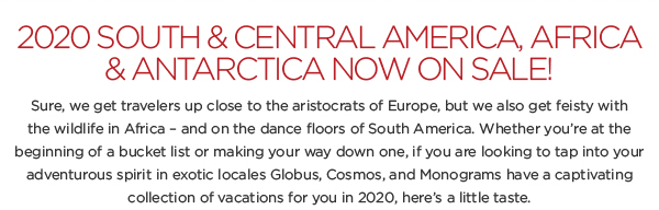 2020 South & Central America, Africa & Antartica Now On Sale!