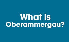 What is Oberammergau? Learn More About This Passion Play